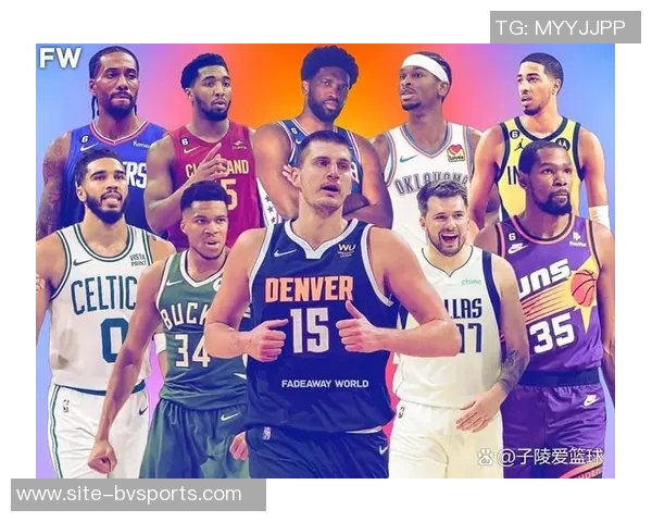 贝弗利点评现役前十球员名单约基奇字母哥詹姆斯库里杜兰特塔图姆华盛顿